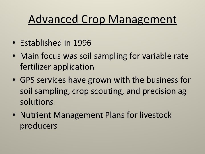 Advanced Crop Management • Established in 1996 • Main focus was soil sampling for
