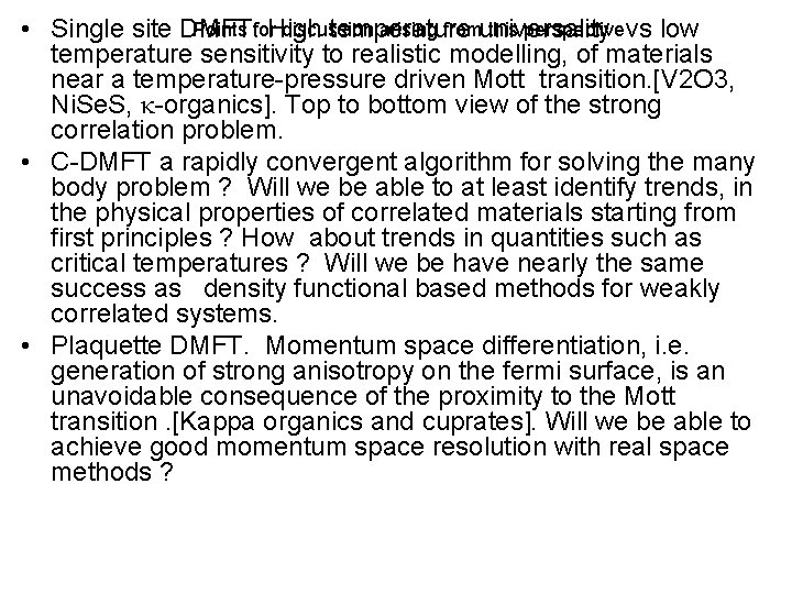 Points for. High discussion arising fromuniversality this perspectivevs low • Single site DMFT. temperature Points for. High discussion arising fromuniversality this perspectivevs low • Single site DMFT. temperature