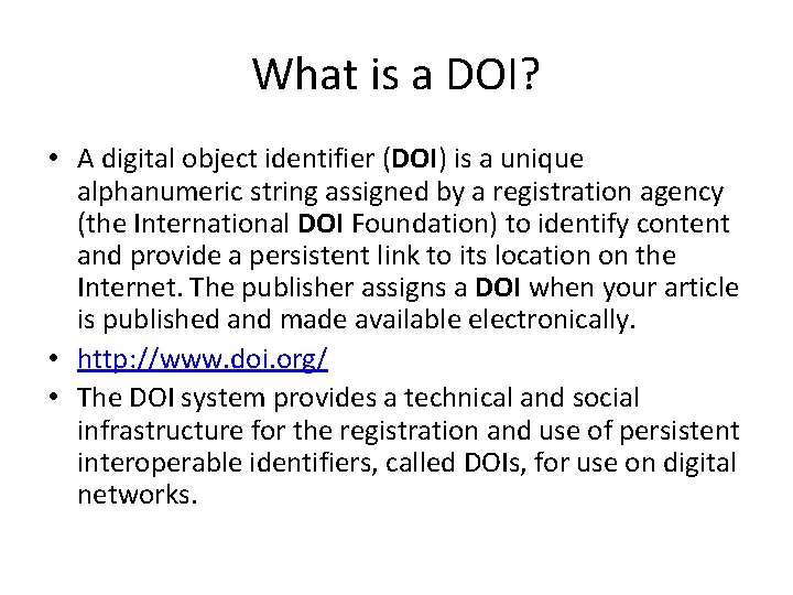What is a DOI? • A digital object identifier (DOI) is a unique alphanumeric