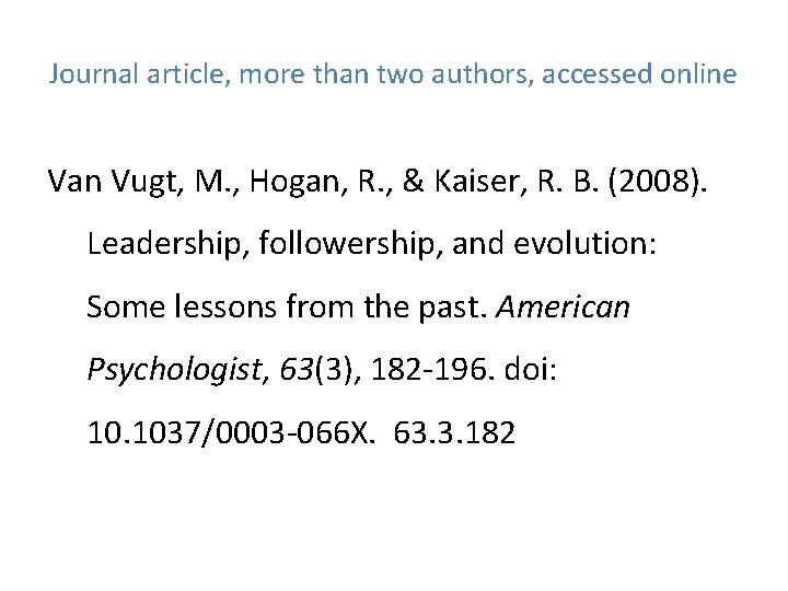 Journal article, more than two authors, accessed online Van Vugt, M. , Hogan, R.