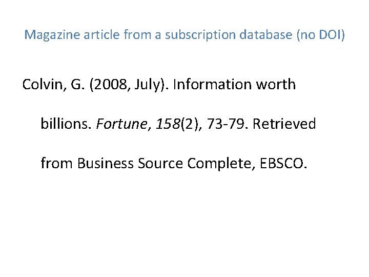 Magazine article from a subscription database (no DOI) Colvin, G. (2008, July). Information worth