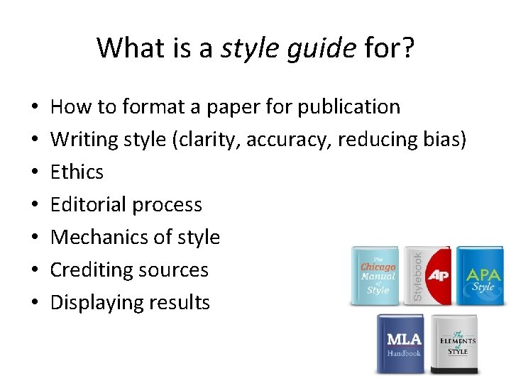 What is a style guide for? • • How to format a paper for