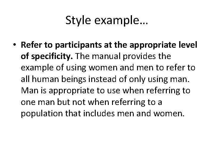 Style example… • Refer to participants at the appropriate level of specificity. The manual