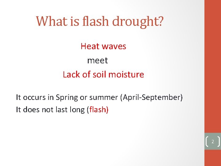What is flash drought? Heat waves meet Lack of soil moisture It occurs in