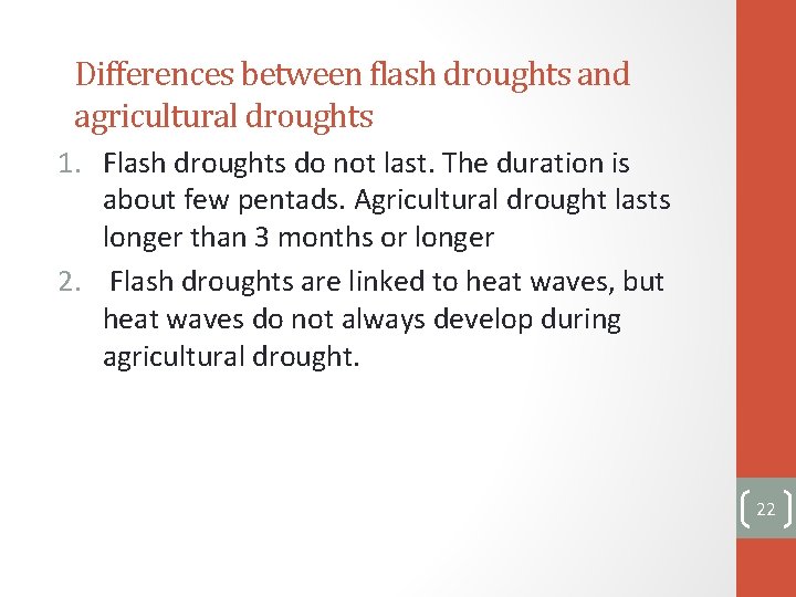 Differences between flash droughts and agricultural droughts 1. Flash droughts do not last. The