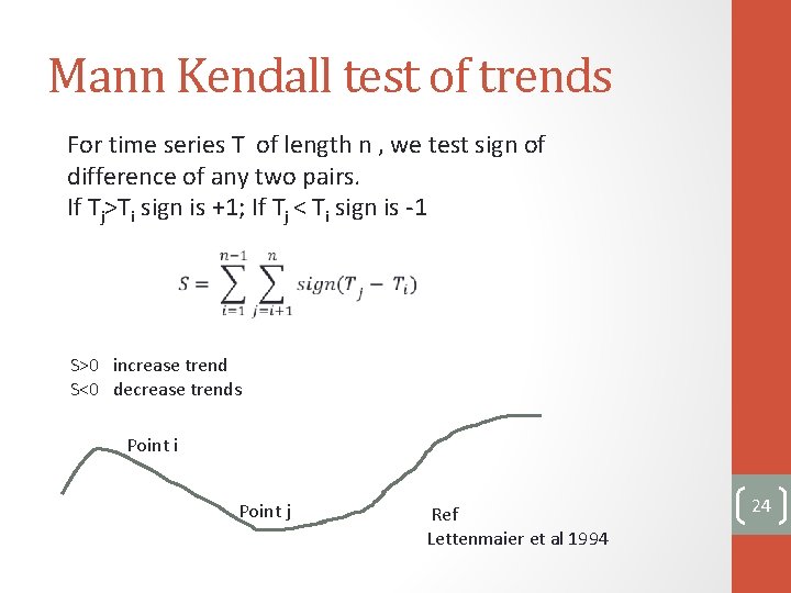 Mann Kendall test of trends For time series T of length n , we
