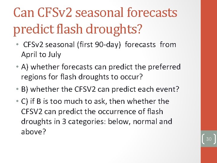 Can CFSv 2 seasonal forecasts predict flash droughts? • CFSv 2 seasonal (first 90