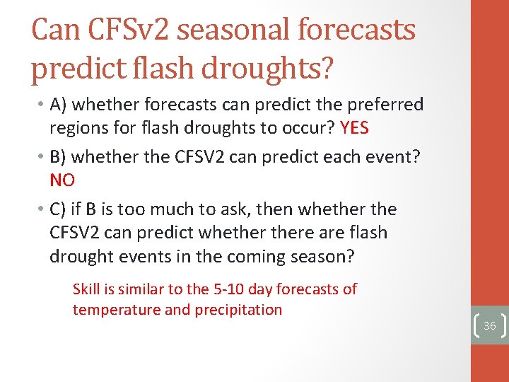 Can CFSv 2 seasonal forecasts predict flash droughts? • A) whether forecasts can predict