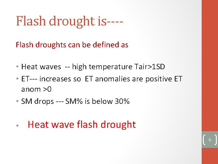 Flash drought is---Flash droughts can be defined as • Heat waves -- high temperature