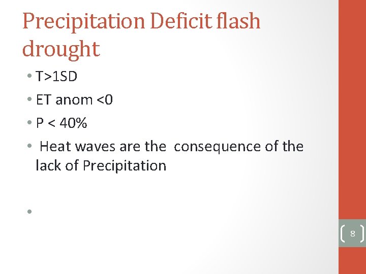 Precipitation Deficit flash drought • T>1 SD • ET anom <0 • P <