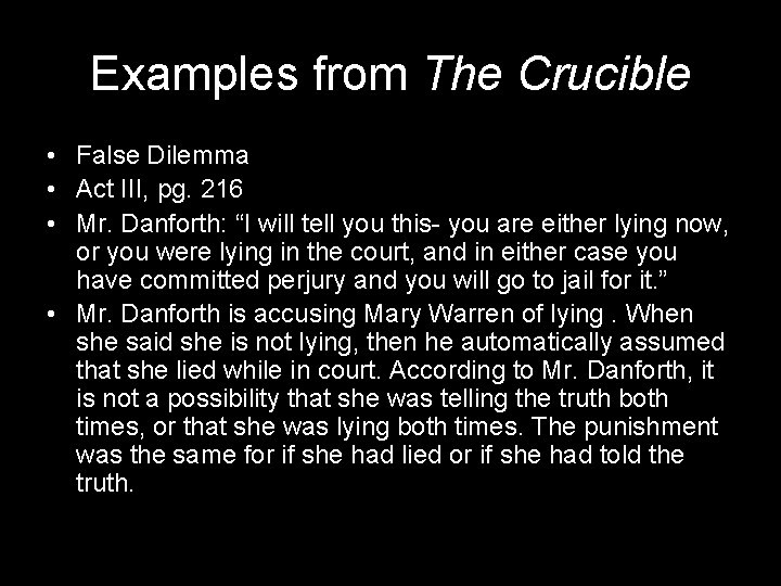 Examples from The Crucible • False Dilemma • Act III, pg. 216 • Mr.