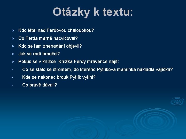 Otázky k textu: Ø Kdo létal nad Ferdovou chaloupkou? Ø Co Ferda marně nacvičoval?