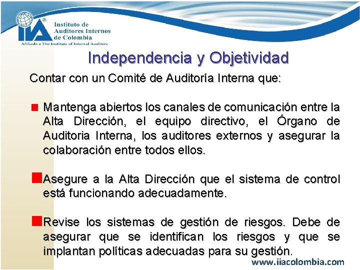 Independencia y Objetividad Contar con un Comité de Auditoría Interna que: Mantenga abiertos los