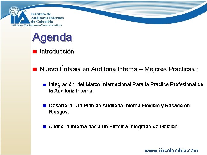 Agenda Introducción Nuevo Énfasis en Auditoria Interna – Mejores Practicas : Integración del Marco