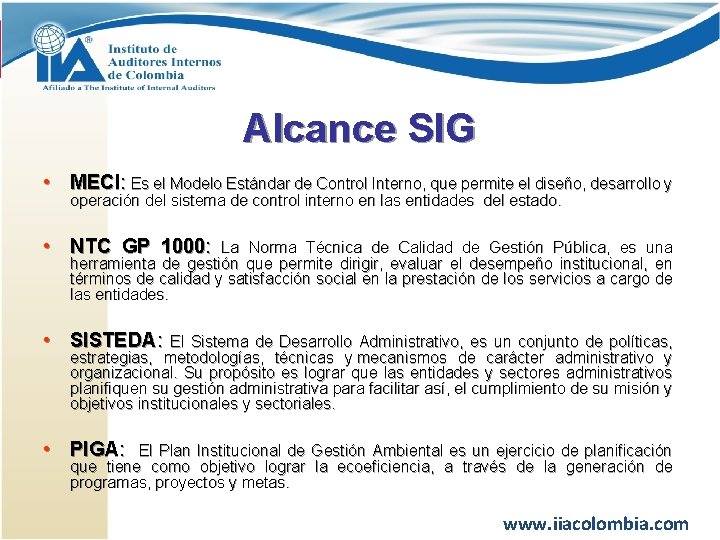 Alcance SIG • MECI: Es el Modelo Estándar de Control Interno, que permite el