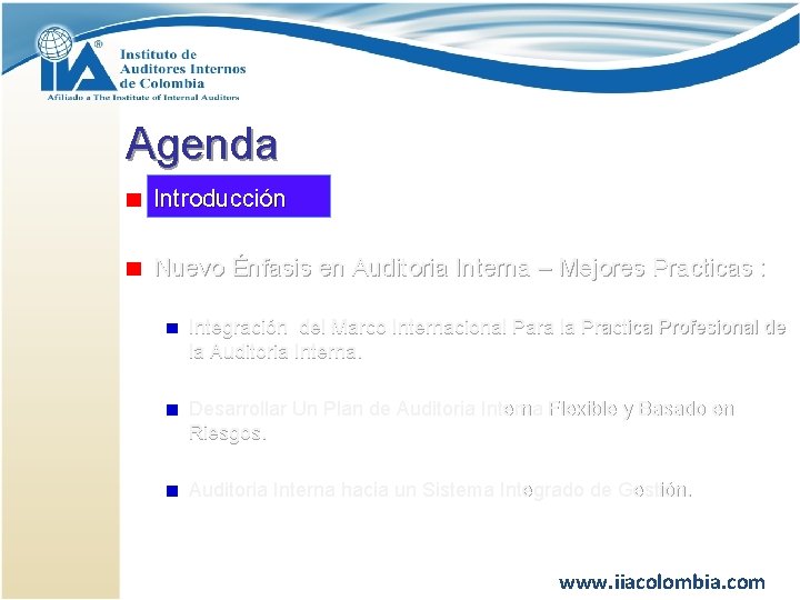 Agenda Introducción Nuevo Énfasis en Auditoria Interna – Mejores Practicas : Integración del Marco