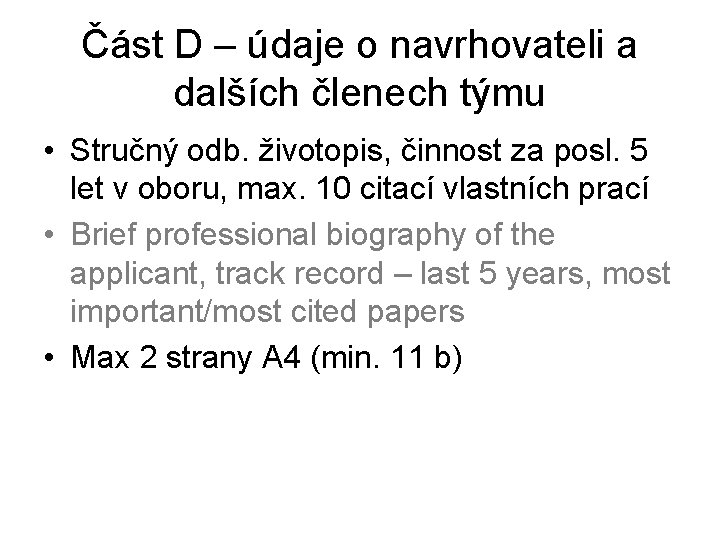 Část D – údaje o navrhovateli a dalších členech týmu • Stručný odb. životopis,