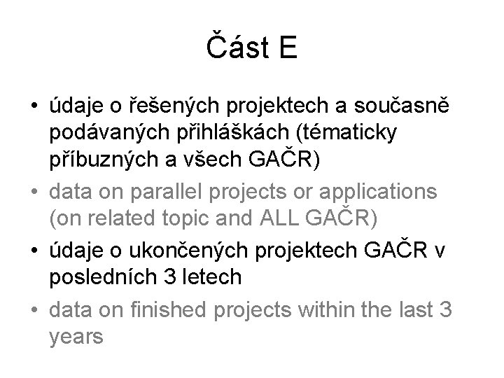 Část E • údaje o řešených projektech a současně podávaných přihláškách (tématicky příbuzných a