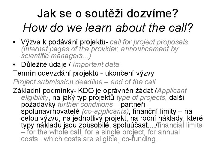 Jak se o soutěži dozvíme? How do we learn about the call? • Výzva