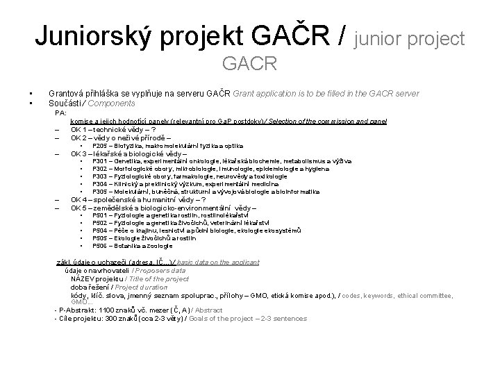 Juniorský projekt GAČR / junior project GACR • • Grantová přihláška se vyplňuje na