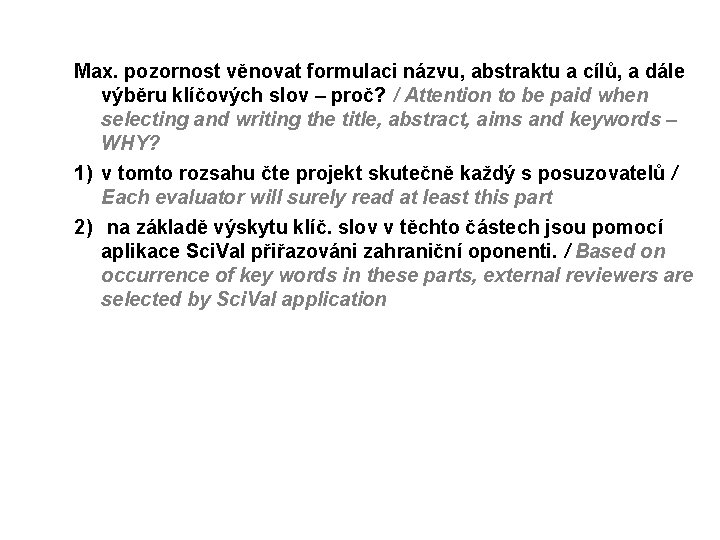 Max. pozornost věnovat formulaci názvu, abstraktu a cílů, a dále výběru klíčových slov –