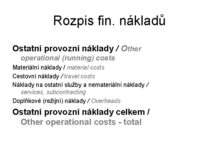 Rozpis fin. nákladů Ostatní provozní náklady / Other operational (running) costs Materiální náklady /