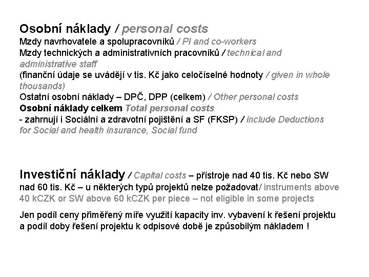 Osobní náklady / personal costs Mzdy navrhovatele a spolupracovníků / PI and co-workers Mzdy