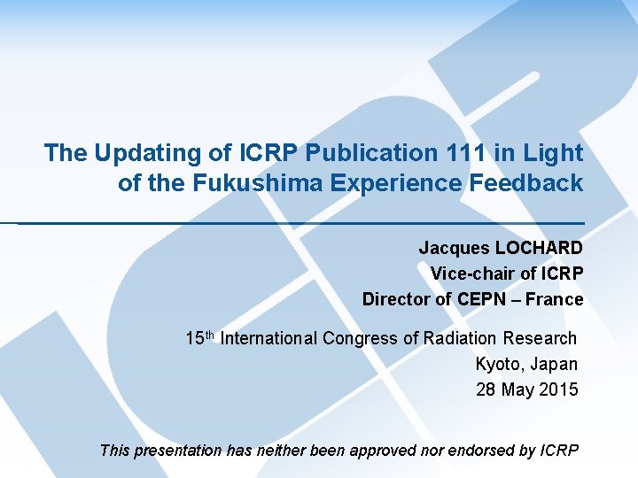 The Updating of ICRP Publication 111 in Light of the Fukushima Experience Feedback Jacques