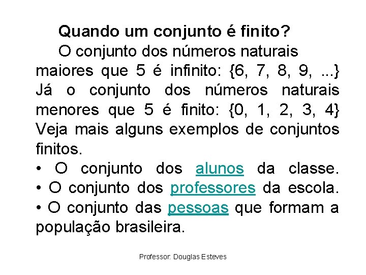 Quando um conjunto é finito? O conjunto dos números naturais maiores que 5 é