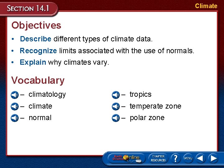 Climate Objectives • Describe different types of climate data. • Recognize limits associated with