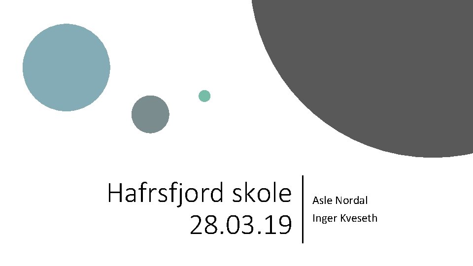 Hafrsfjord skole 28. 03. 19 Asle Nordal Inger Kveseth 