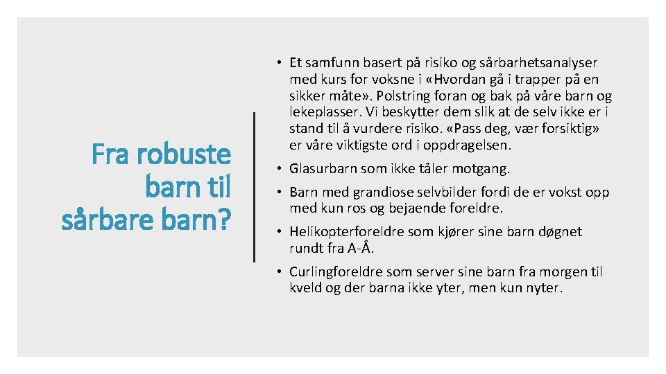 Fra robuste barn til sårbare barn? • Et samfunn basert på risiko og sårbarhetsanalyser