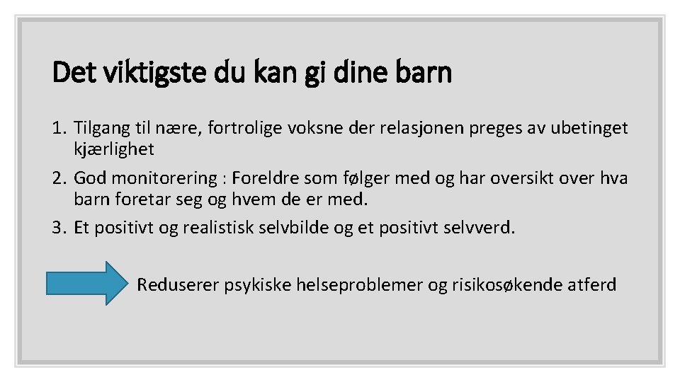 Det viktigste du kan gi dine barn 1. Tilgang til nære, fortrolige voksne der