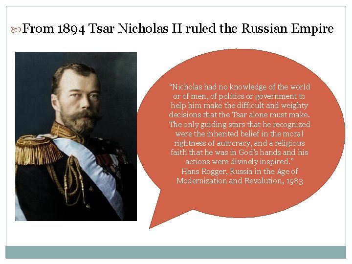  From 1894 Tsar Nicholas II ruled the Russian Empire “Nicholas had no knowledge