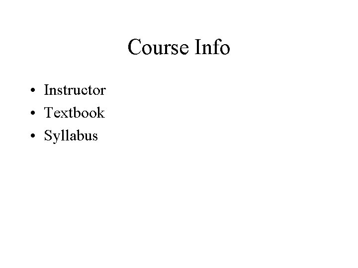 Course Info • Instructor • Textbook • Syllabus 