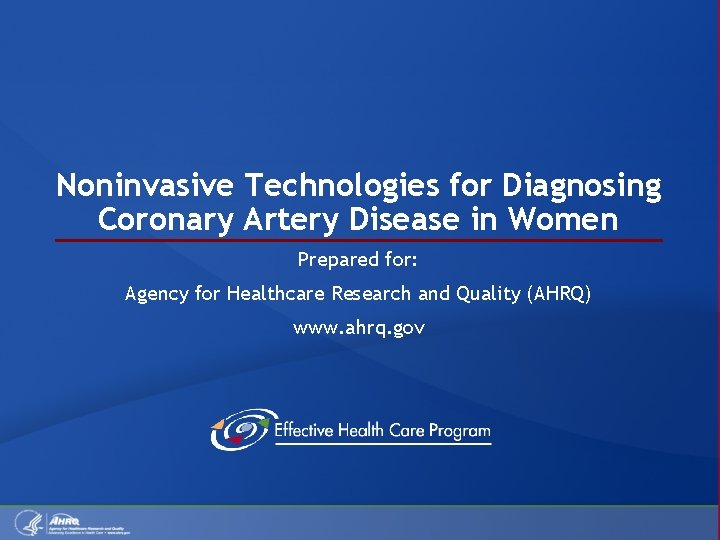 Noninvasive Technologies for Diagnosing Coronary Artery Disease in Women Prepared for: Agency for Healthcare