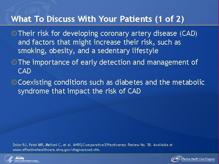 What To Discuss With Your Patients (1 of 2) Their risk for developing coronary