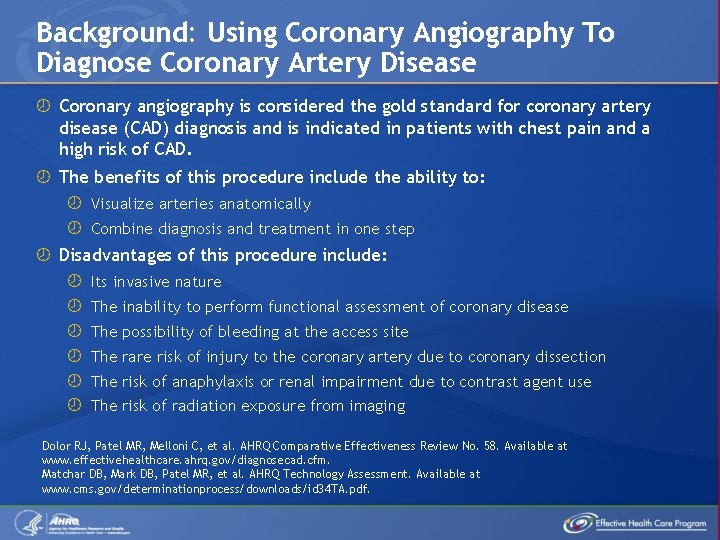 Background: Using Coronary Angiography To Diagnose Coronary Artery Disease Coronary angiography is considered the