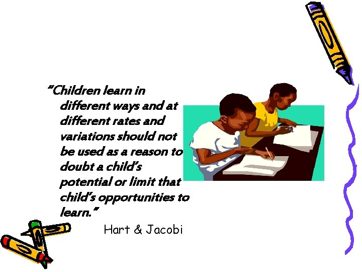 “Children learn in different ways and at different rates and variations should not be