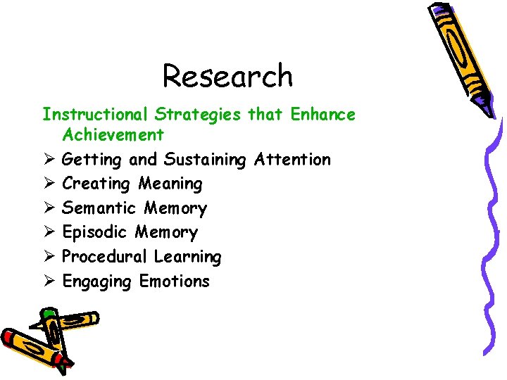 Research Instructional Strategies that Enhance Achievement Ø Getting and Sustaining Attention Ø Creating Meaning
