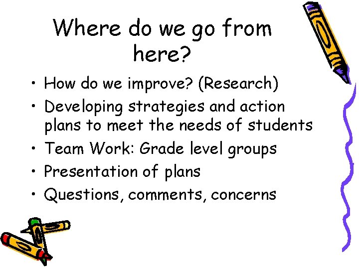 Where do we go from here? • How do we improve? (Research) • Developing