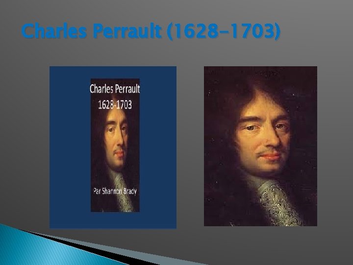 Charles Perrault (1628 -1703) 