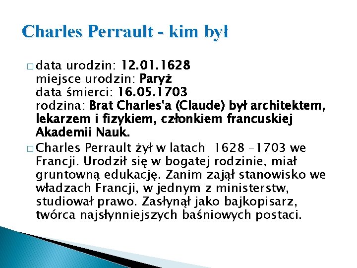 Charles Perrault - kim był � data urodzin: 12. 01. 1628 miejsce urodzin: Paryż