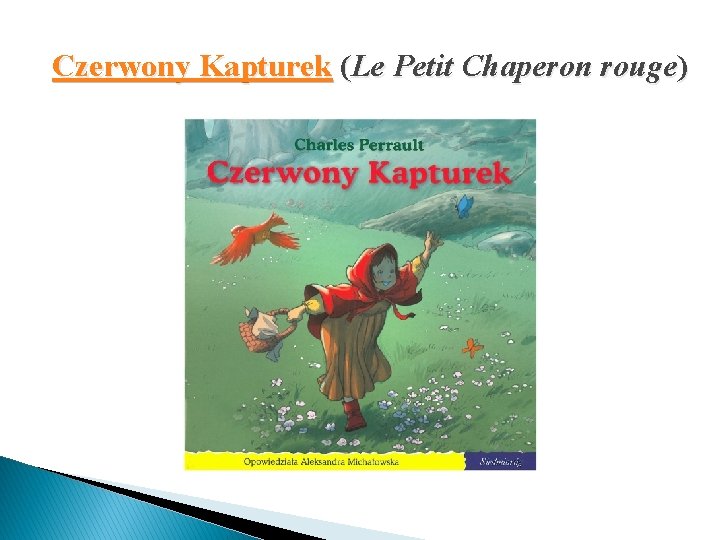 Czerwony Kapturek (Le Petit Chaperon rouge) 