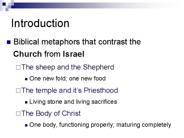 Introduction n Biblical metaphors that contrast the Church from Israel ¨ The n One