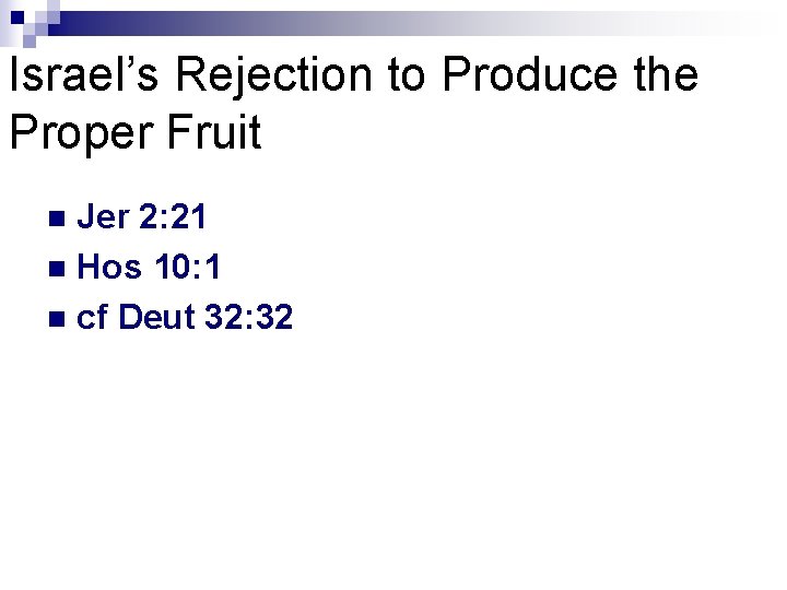 Israel’s Rejection to Produce the Proper Fruit Jer 2: 21 n Hos 10: 1