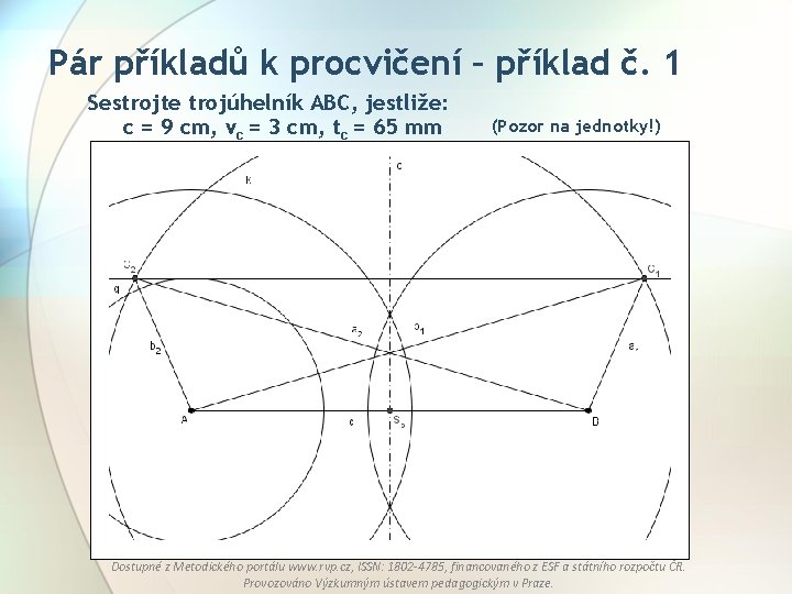 Pár příkladů k procvičení – příklad č. 1 Sestrojte trojúhelník ABC, jestliže: c =