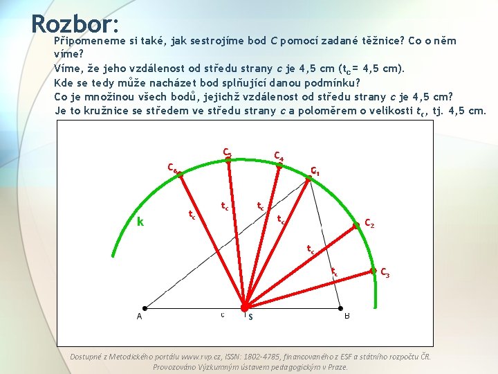 Rozbor: Připomeneme si také, jak sestrojíme bod C pomocí zadané těžnice? Co o něm