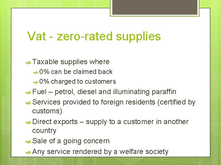 Vat - zero-rated supplies Taxable supplies where 0% can be claimed back 0% charged