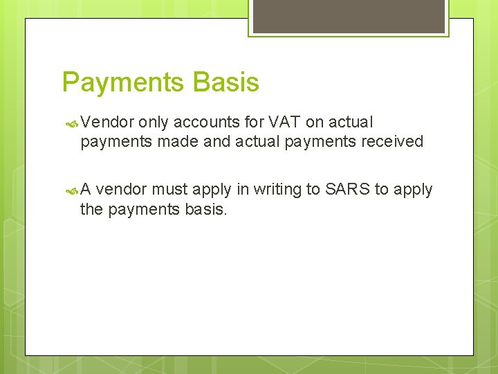 Payments Basis Vendor only accounts for VAT on actual payments made and actual payments